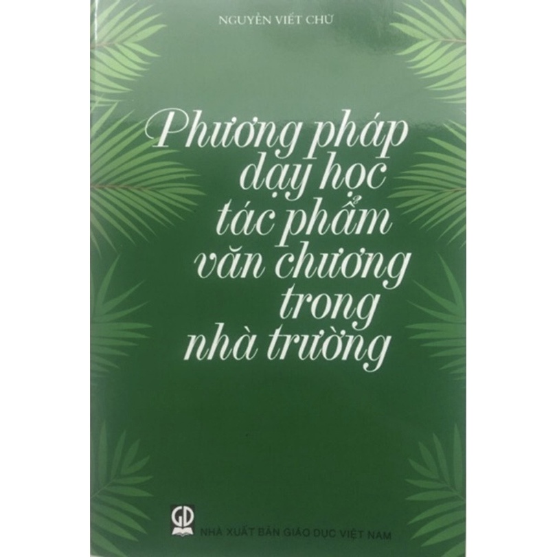 Phương Pháp Dạy Học Tác Phẩm Văn Chương Trong Nhà Trường