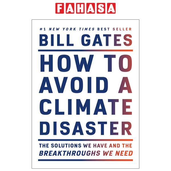 How To Avoid A Climate Disaster: The Solutions We Have And The Breakthroughs We Need