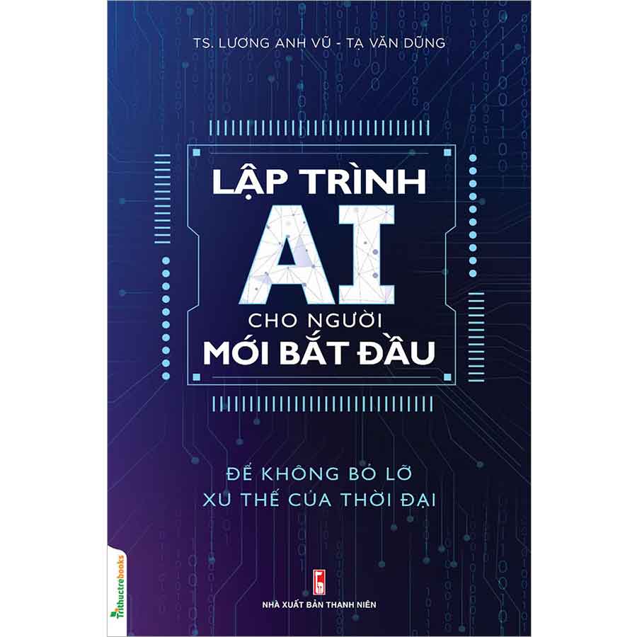 Lập Trình AI Cho Người Mới Bắt Đầu Để Không Bỏ Lỡ Xu Thế Của Thời Đại