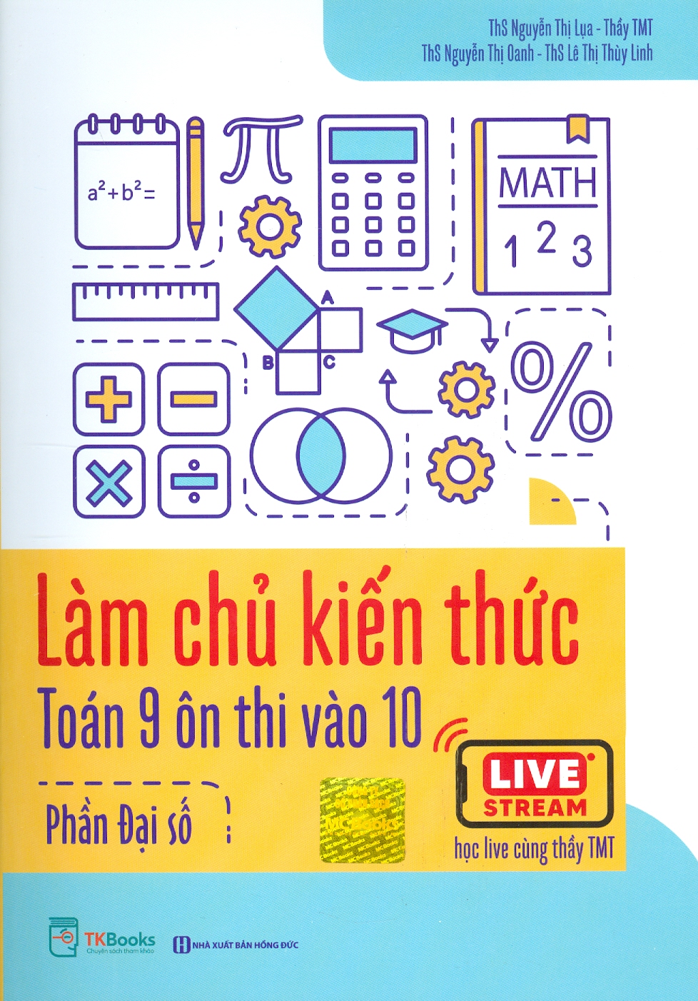 Làm Chủ Kiến Thức Toán 9 Ôn Thi Vào 10 - Phần Đại Số