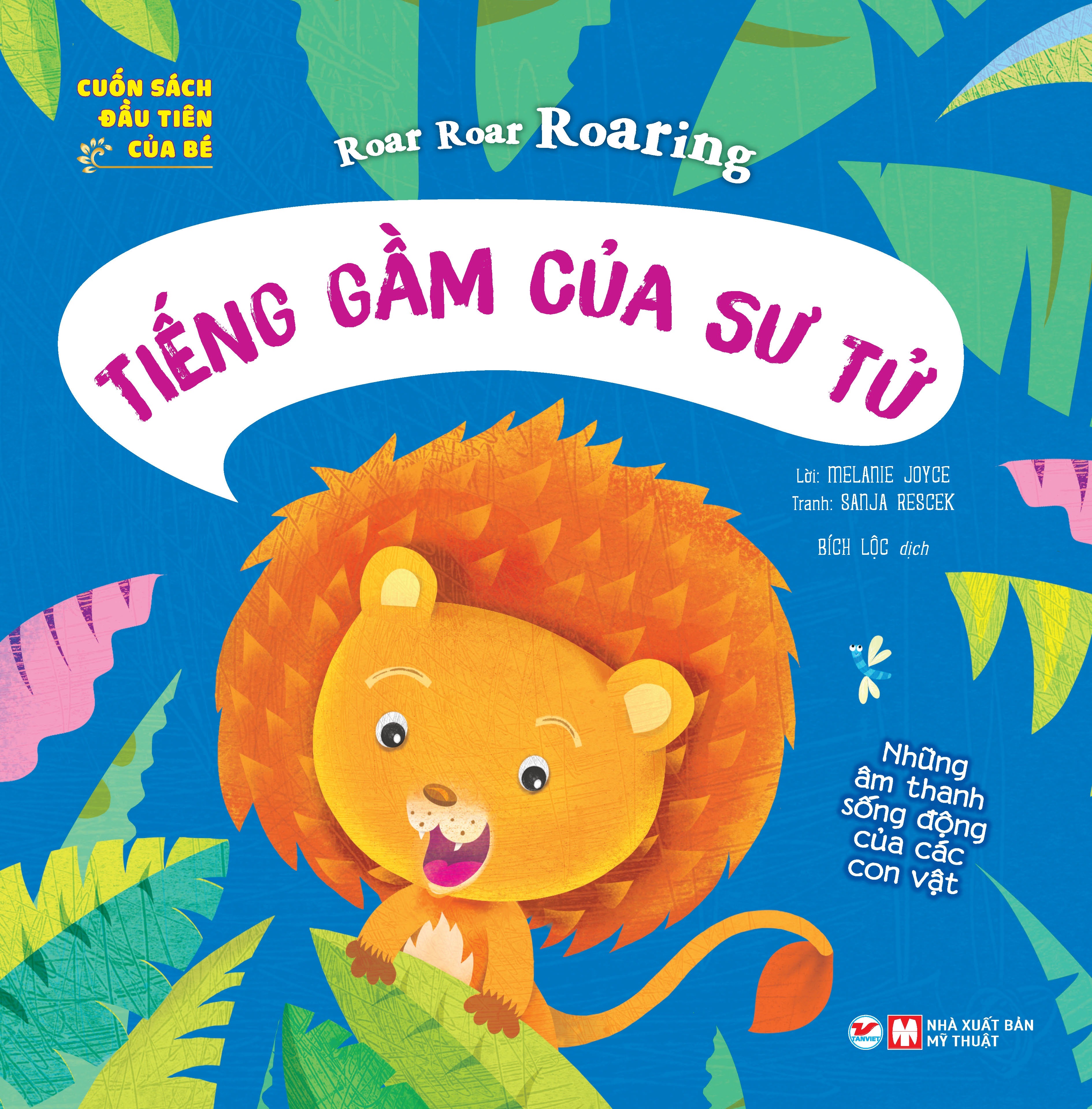 Cuốn Sách Đầu Tiên Của Bé: Roar Roar Roaring - Tiếng Gầm Của Sư Tử