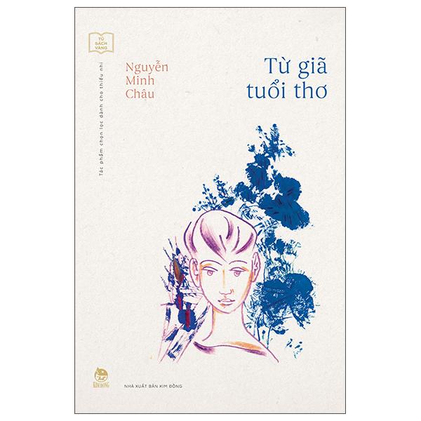 Tủ Sách Vàng - Tác Phẩm Chọn Lọc Dành Cho Thiếu Nhi: Từ Giã Tuổi Thơ