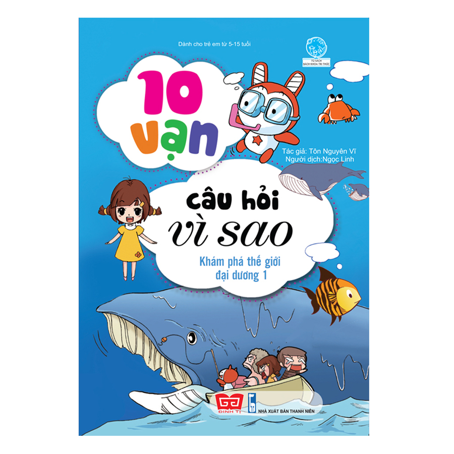 10 Vạn Câu Hỏi Vì Sao - Khám Phá Thế Giới Đại Dương 1 Tái Bản