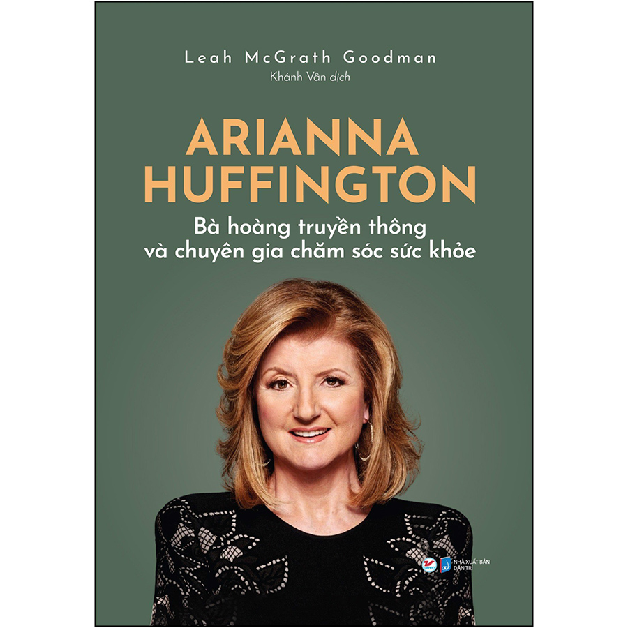 Arianna Huffington - Bà Hoàng Truyền Thông Và Chuyên Gia Chăm Sóc Sức Khỏe