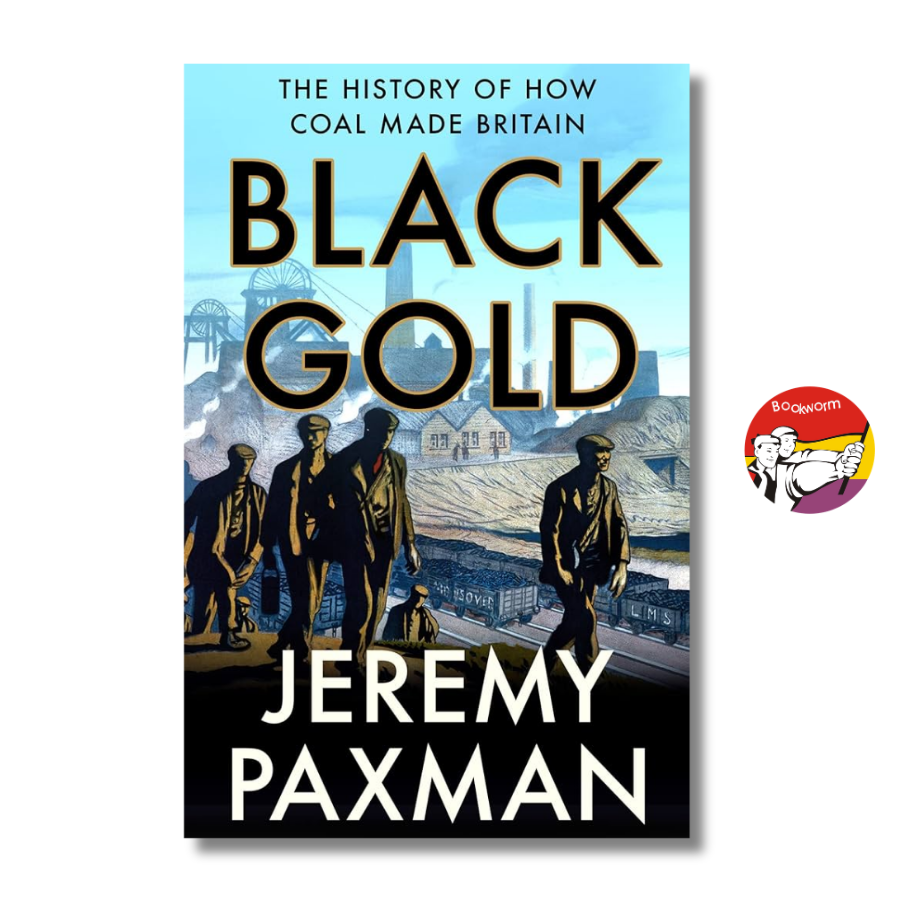 Sách - Black Gold: The History of How Coal Made Britain | Politics / Sociology / Ngoại văn Nhập khẩu