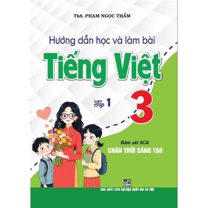 Hướng dẫn học và làm bài tiếng việt 3 tập 1 (bám sát sgk chân trời sáng tạo) - HA