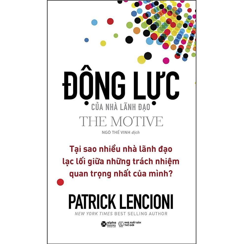 Sách Động Lực Của Nhà Lãnh Đạo (The Motive) - Alphabooks - BẢN QUYỀN