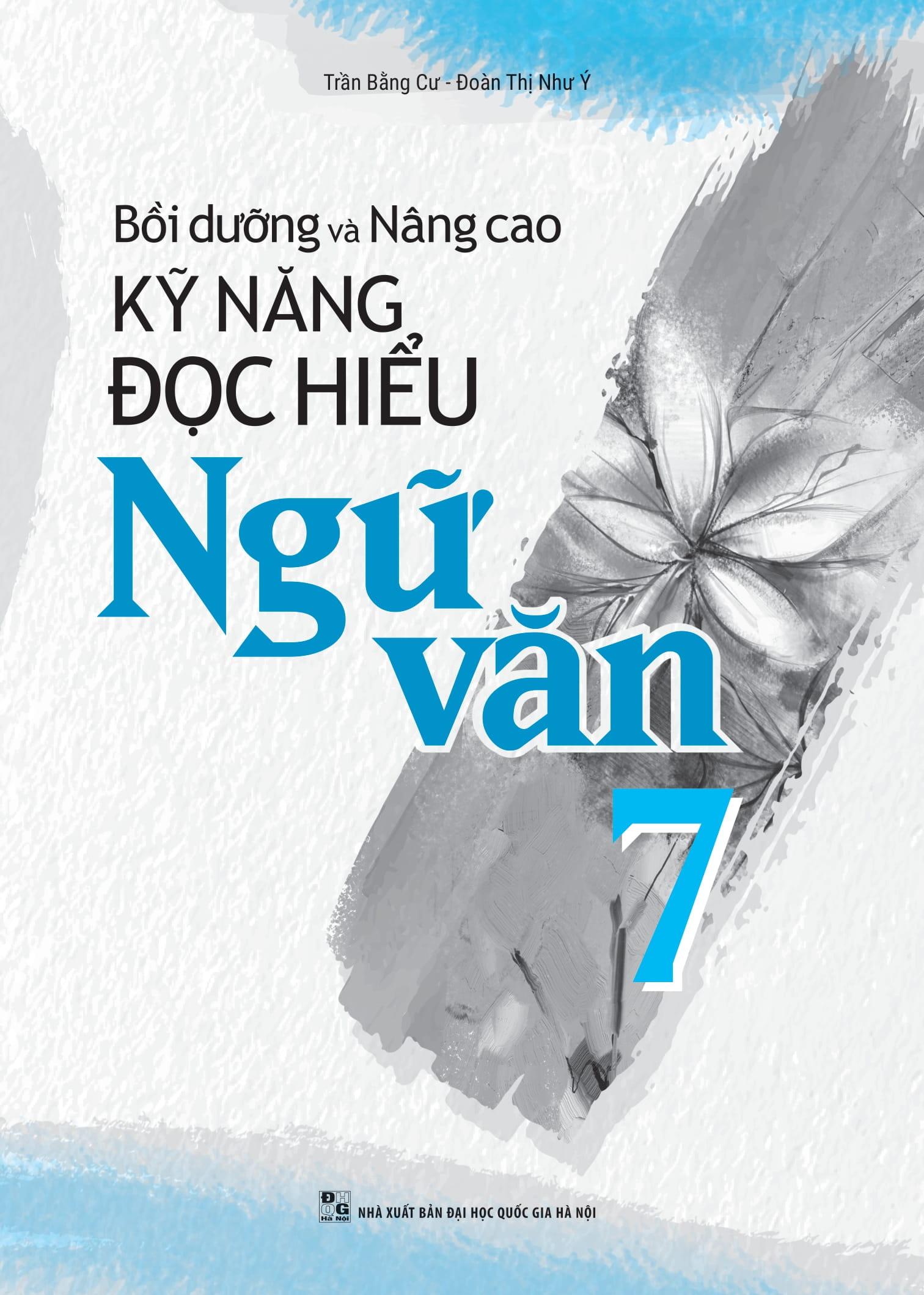 Sách - Bồi Dưỡng Và Nâng Cao Kỹ Năng Đọc Hiểu Ngữ Văn 7
