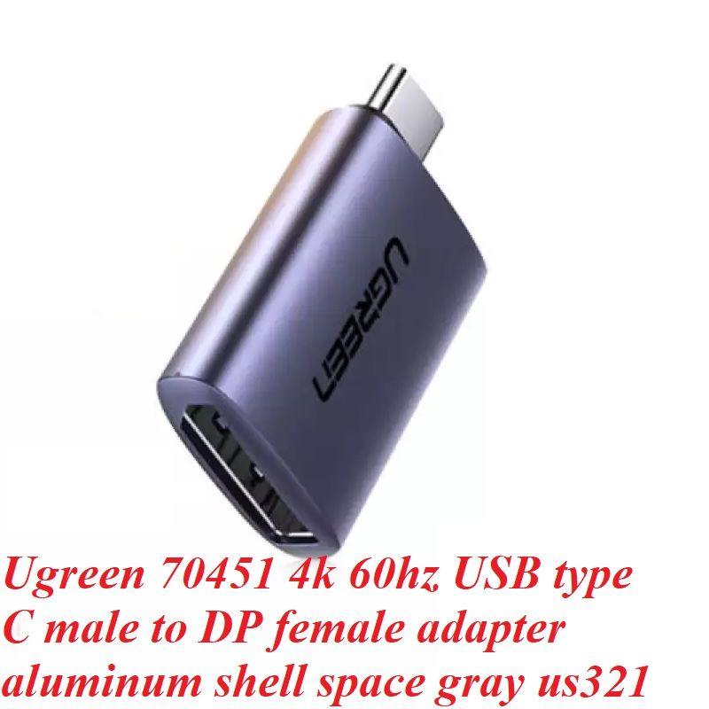 Ugreen UG70451US321TK 4K 60Hz USB type C sang DP Đầu đổi vỏ nhôm màu xám - HÀNG CHÍNH HÃNG