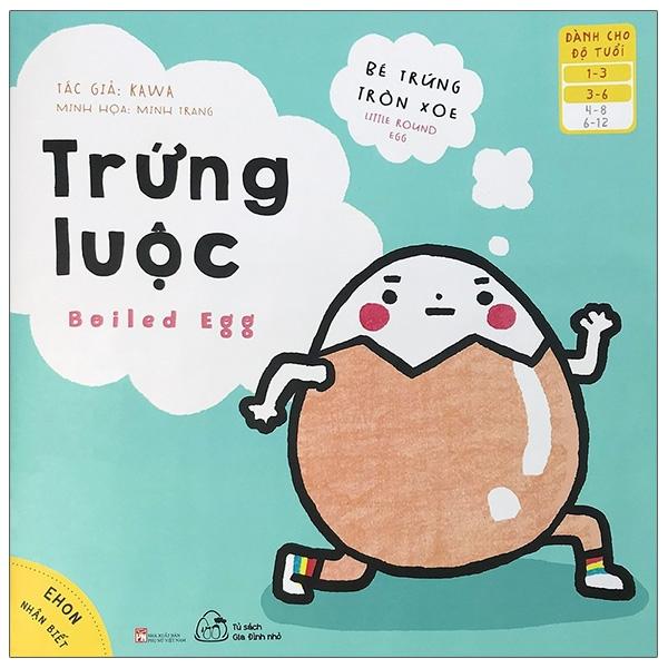 Ehon Nhận Biết - Bé Trứng Tròn Xoe - Trứng Luộc