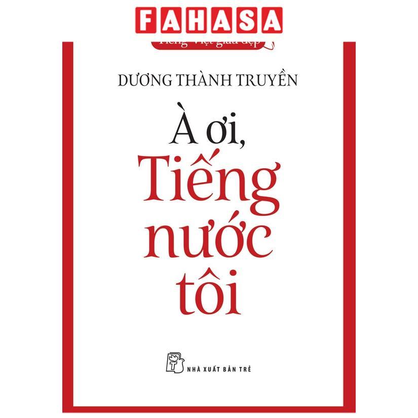 Sách - Tiếng Việt Giàu Đẹp - À Ơi, Tiếng Nước Tôi