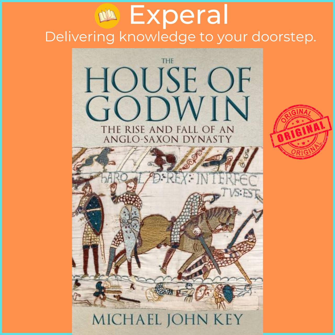 Sách - The House of Godwin - The Rise and Fall of an Anglo-Saxon Dynasty by Michael John Key (UK edition, hardcover)