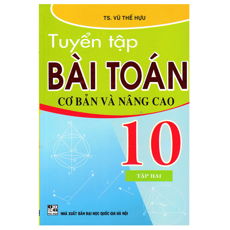 Tuyển Tập Bài Toán Cơ Bản Và Nâng Cao 10 ( tập 2)