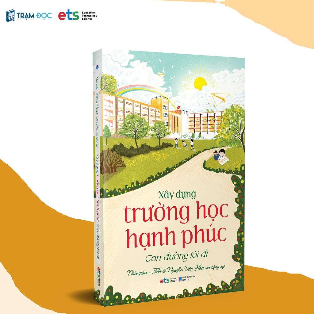 [Einstetin Books] Xây Dựng Trường Học Hạnh Phúc: Con đường tôi đi ( ( Nhà giáo: Nguyễn Văn Hòa )