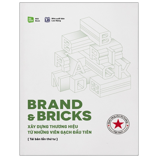 Brand &amp; Bricks - Xây Dựng Thương Hiệu Từ Những Viên Gạch Đầu Tiên (Tái Bản 2021)