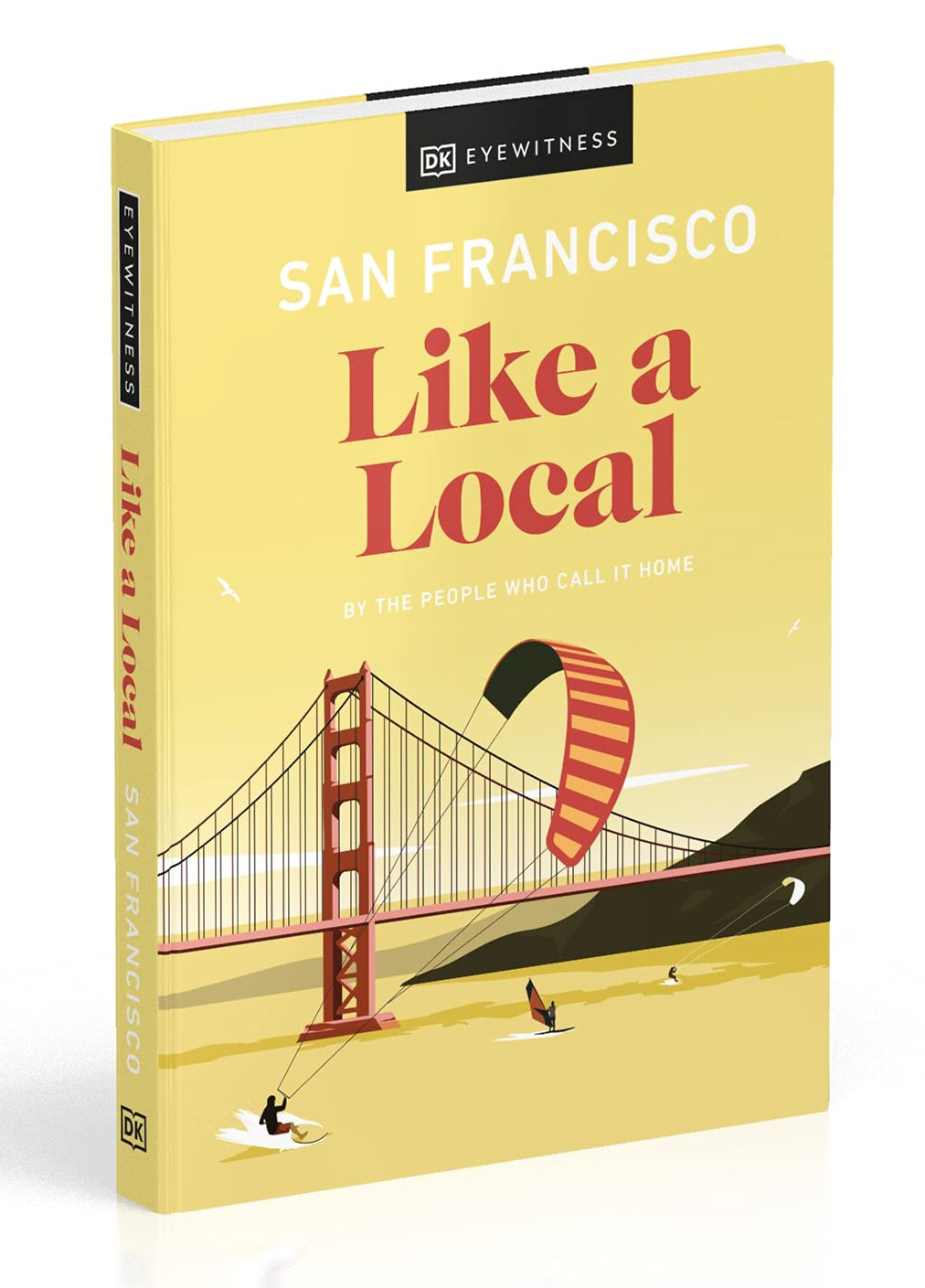 San Francisco Like a Local : By the People Who Call It Home