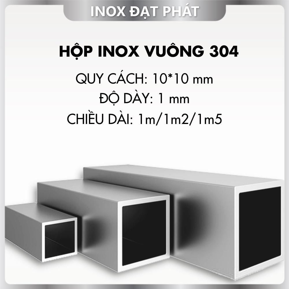 Hộp Inox Vuông 304 10*10 mm, Độ dày 1.0 mm, Dài 1m/1m2/1m5