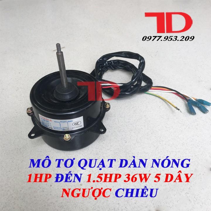 Mô tơ quạt dàn nóng 1HP đến 1.5HP 36W 5 dây ngược chiều