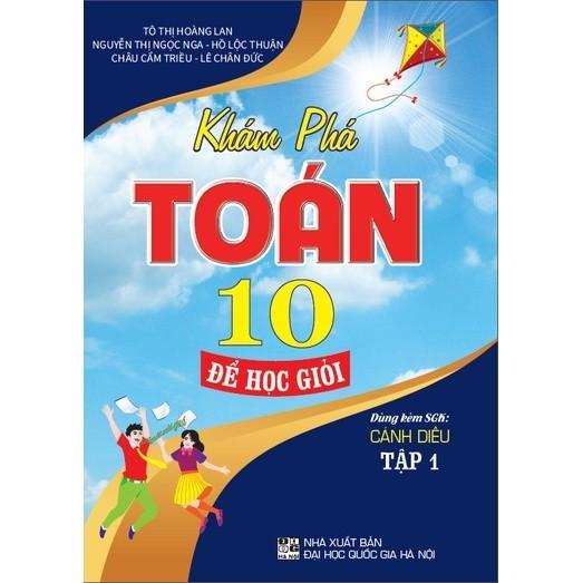 Sách - Khám Phá Toán Lớp 10 Để Học Giỏi - Tập 1 - Dùng Kèm SGK Cánh Diều - Hồng Ân