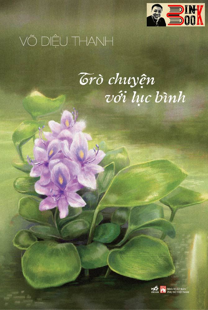 TRÒ CHUYỆN VỚI LỤC BÌNH – Võ Diệu Thanh –Nhã Nam – NXB Phụ Nữ