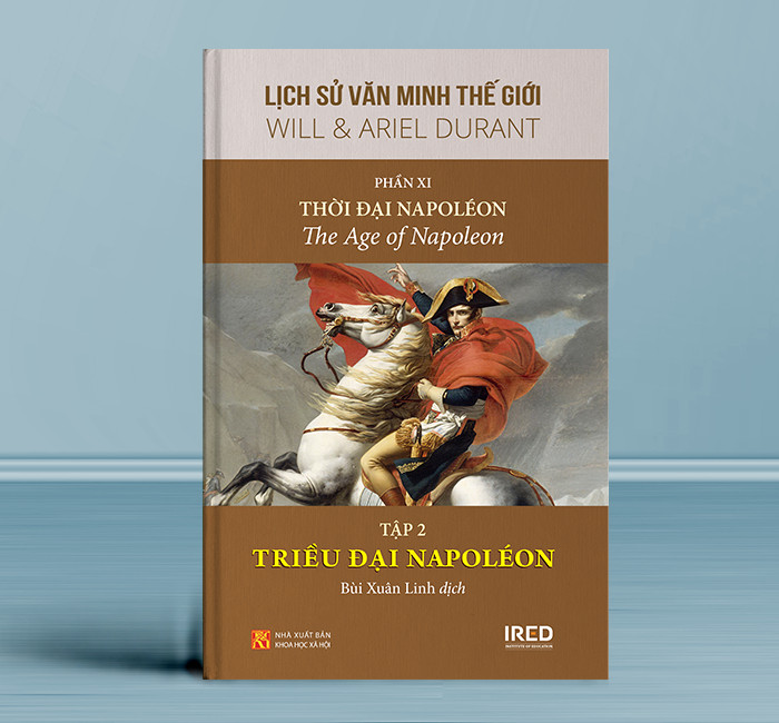 Hình ảnh Lịch Sử Văn Minh Thế Giới Phần 11 : Văn Minh Thời Đại Napoléon - Will Durant (bộ 5 tập) - Sách IRED Books