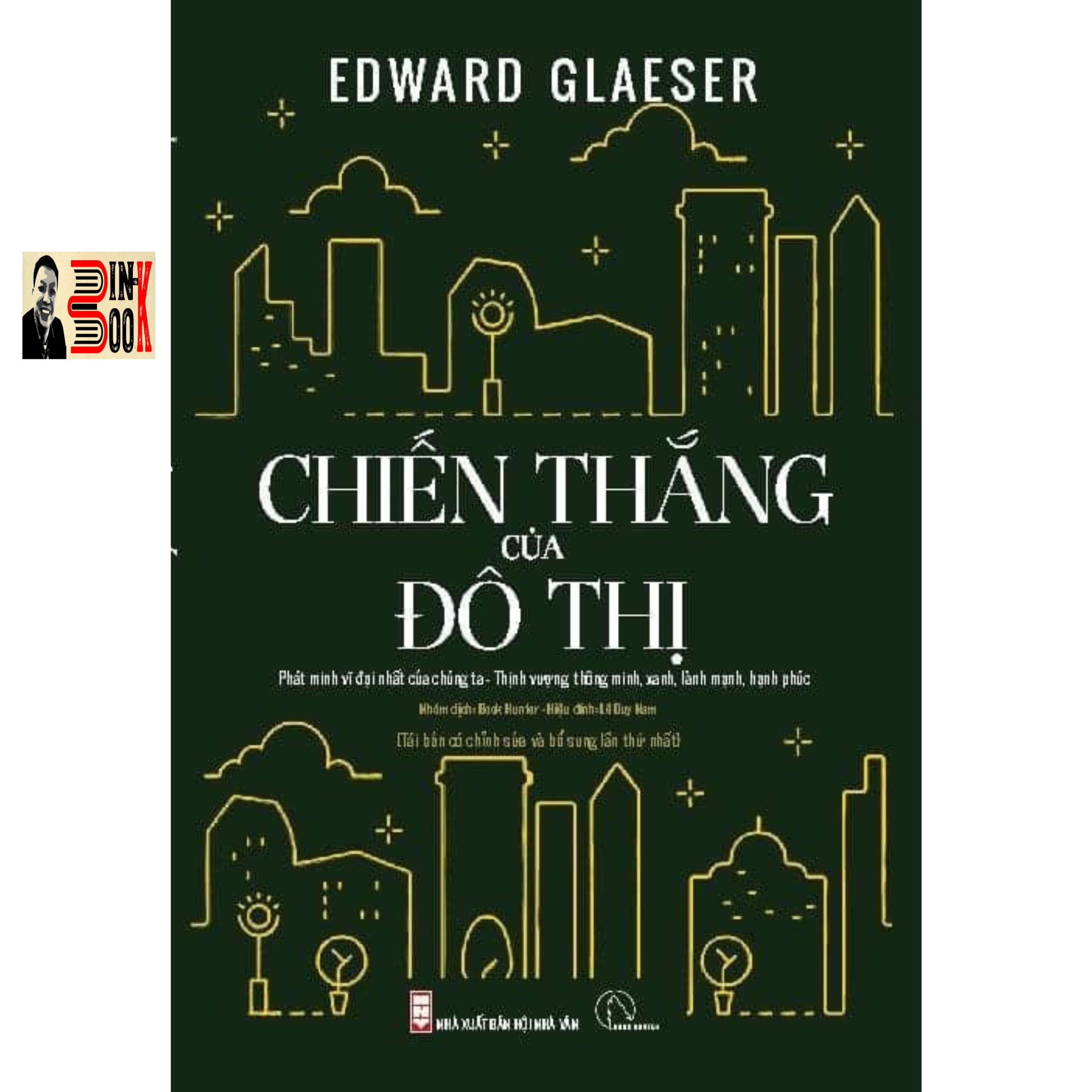 CHIẾN THẮNG CỦA ĐÔ THỊ (Phát minh vĩ đại nhất của chúng ta - Thịnh vượng, thông minh, xanh, lành mạnh, hạnh phúc) - Edward Glaeser - NXB Hội Nhà Văn (tái bản 2022)