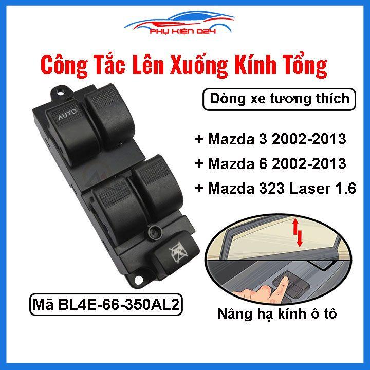 Công tắc nâng hạ kính tổng Mazda 3, 6 2002-2013 Mazda 323,Laser 1.6 Mã BL4E-66-350AL2