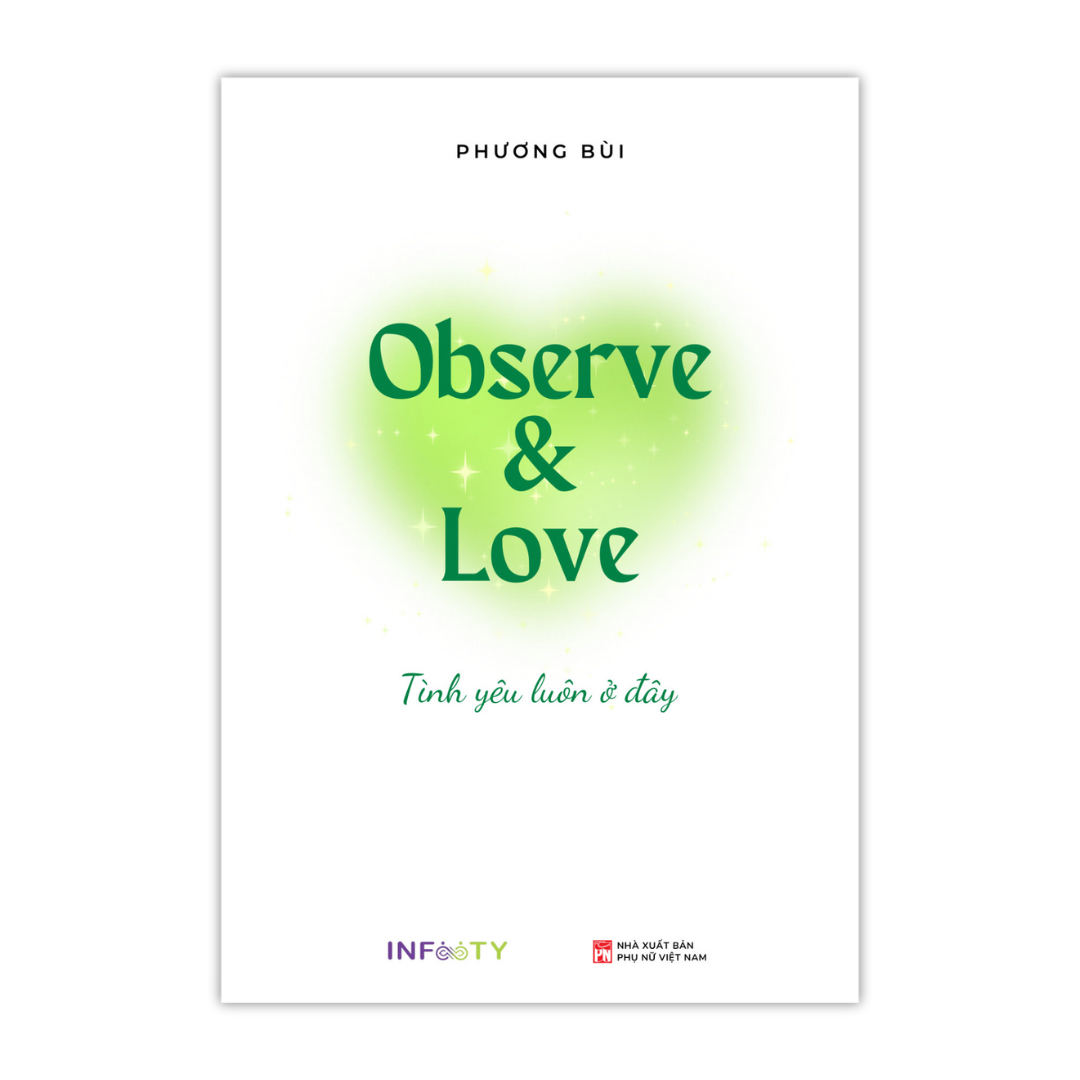 Sách Observe & Love Tình Yêu Luôn Ở Đây - Phương Bùi