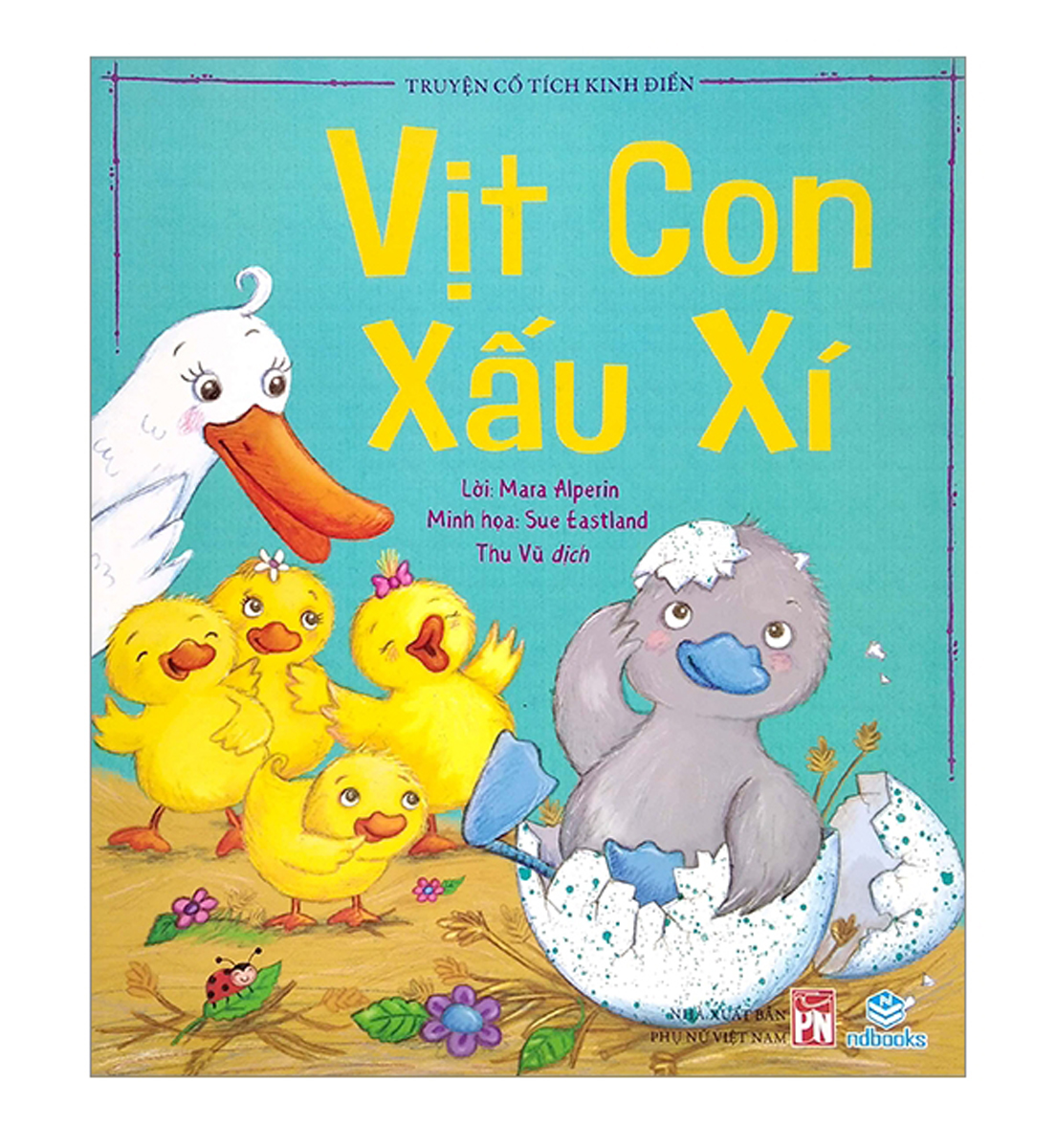 Truyện Cổ Tích Kinh Điển - Vịt Con Xấu Xí (ND)