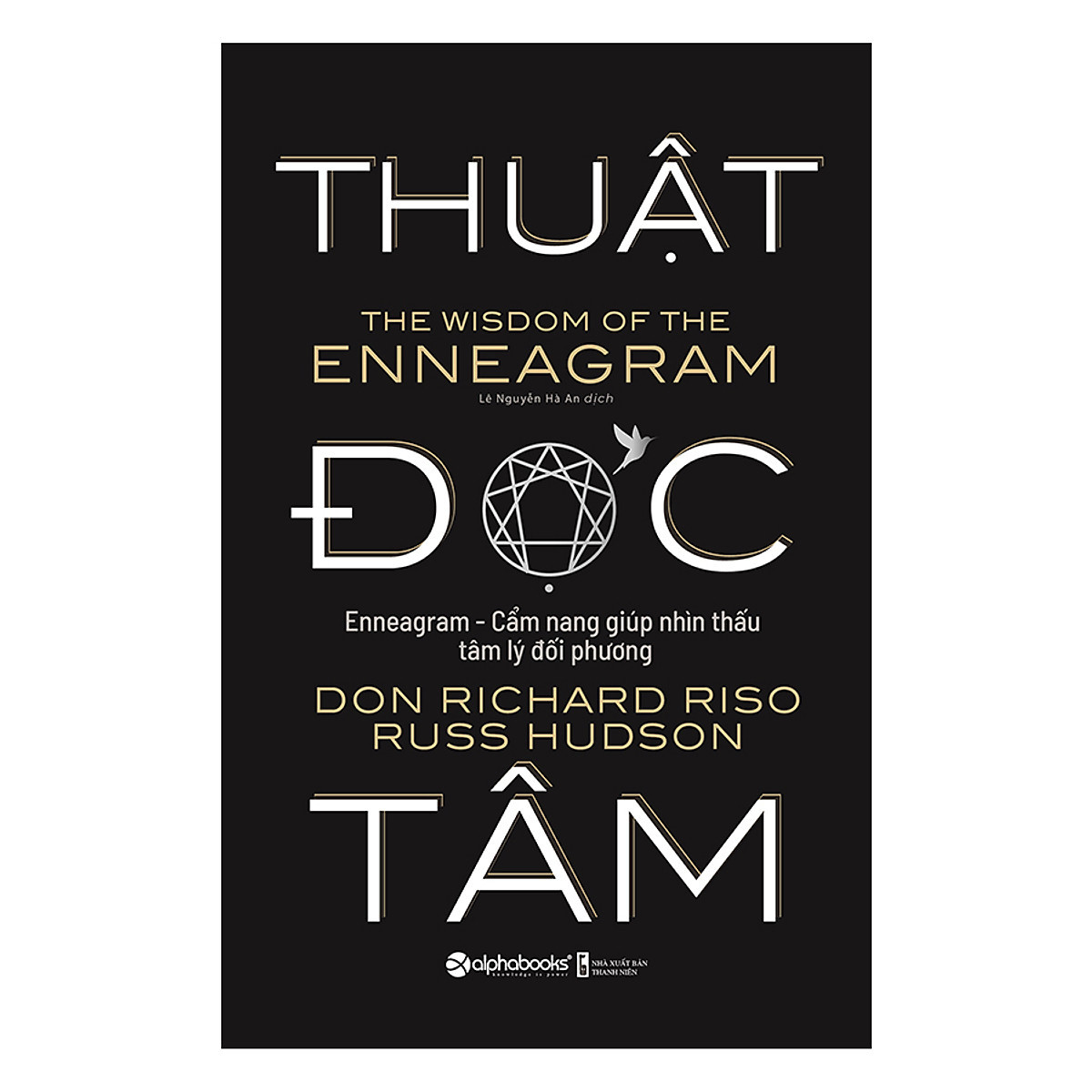 THUẬT ĐỌC TÂM - Cẩm Nang Nhìn Thấu Tâm Lý Đối Phương - Don Richard Riso, Russ Hudson - Lê Nguyễn Hà An dịch -