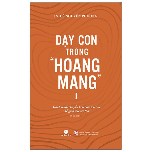 Dạy Con Trong &quot;Hoang Mang&quot; - Tập 1 (Tái Bản 2024)