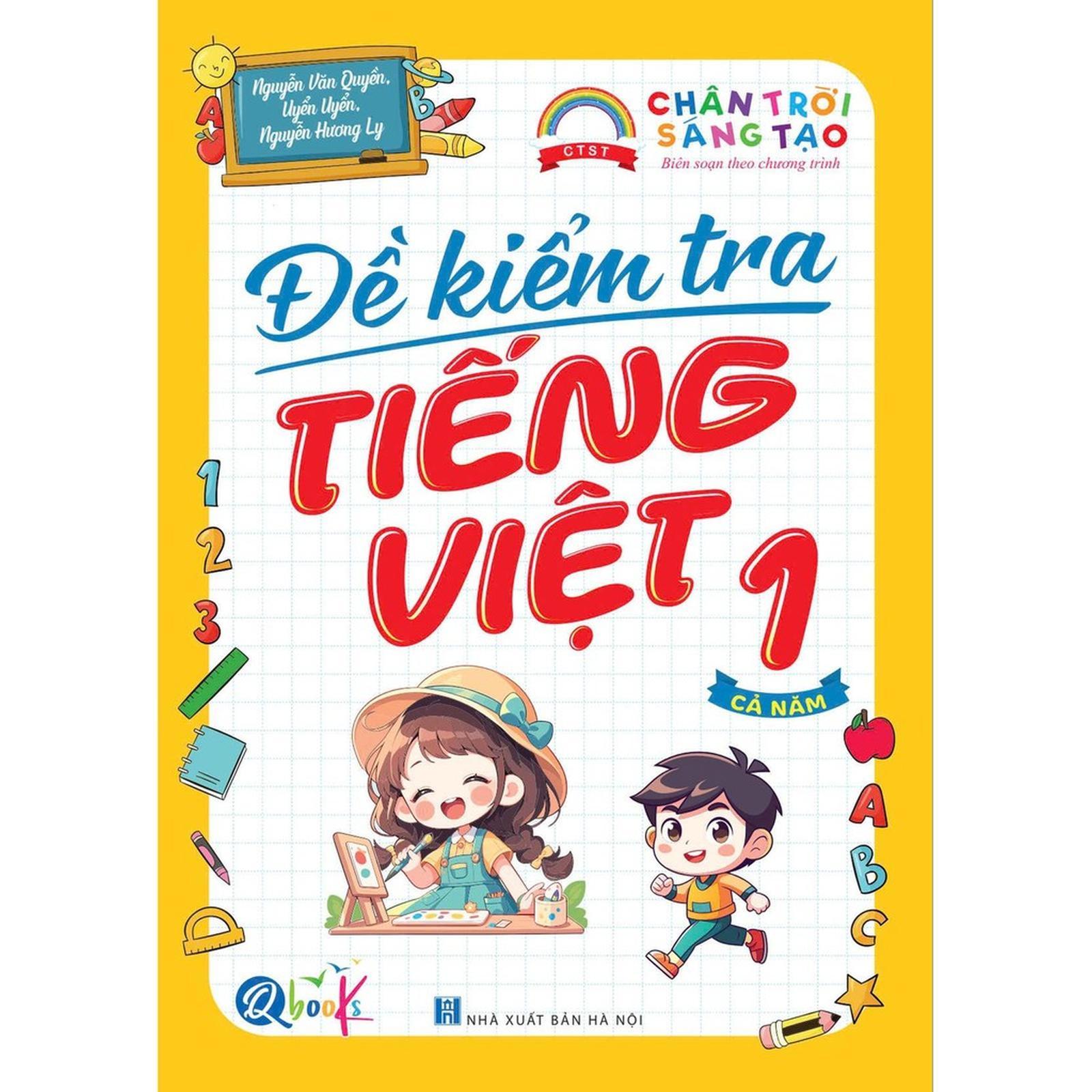 Đề Kiểm Tra Tiếng Việt Lớp 1 - Cả Năm - Chân Trời Sáng Tạo - Bản Quyền