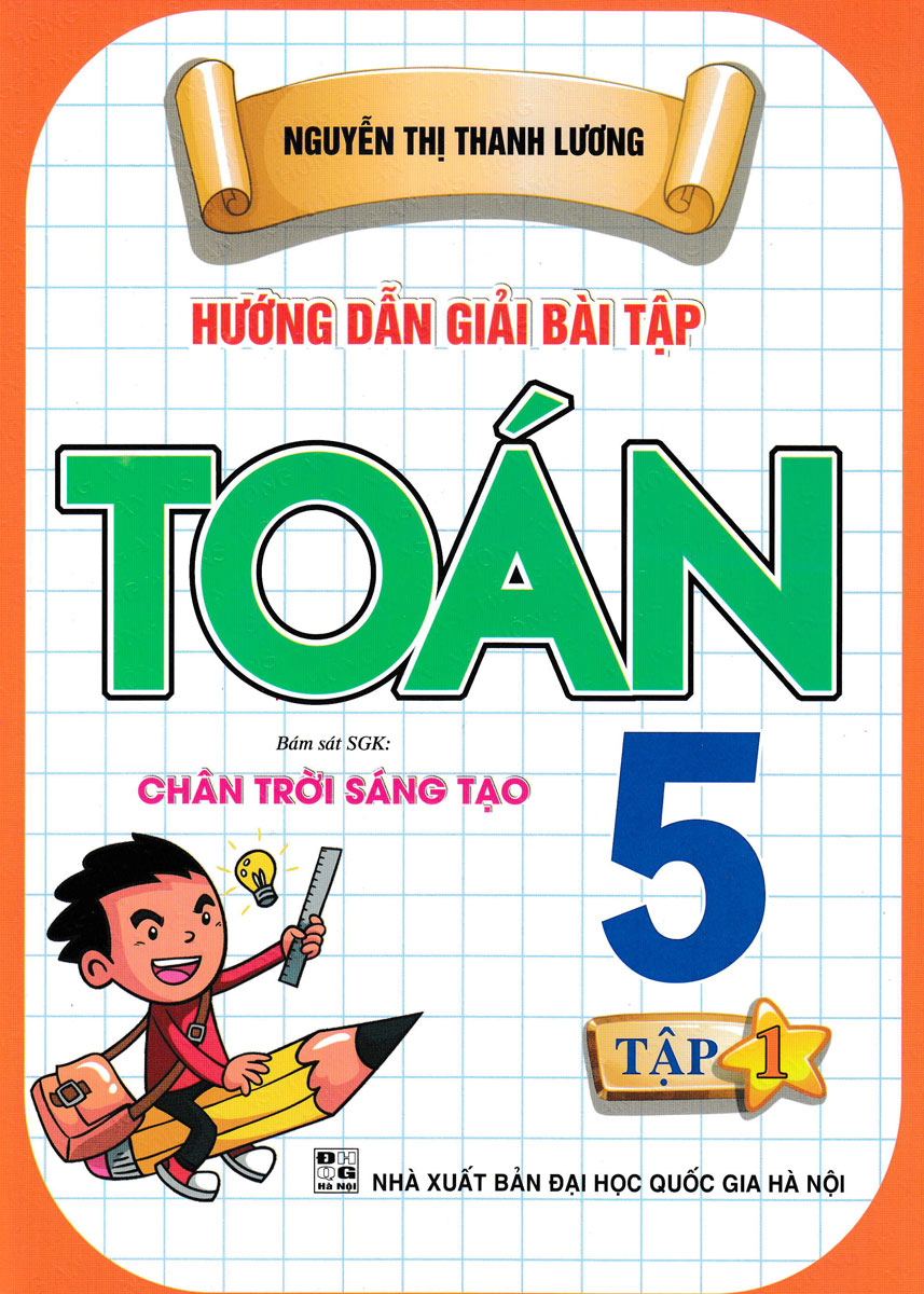 Hướng Dẫn Giải Bài Tập Toán 5 - Tập 1 (Bám Sát SGK Chân Trời Sáng Tạo) (HA)