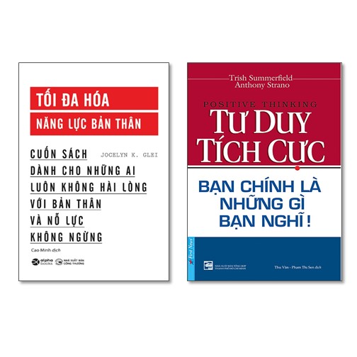 Combo Tư Duy Tích Cực - Bạn Chính Là Những Gì Bạn Nghĩ + Tối Đa Hóa Năng Lực Bản Thân