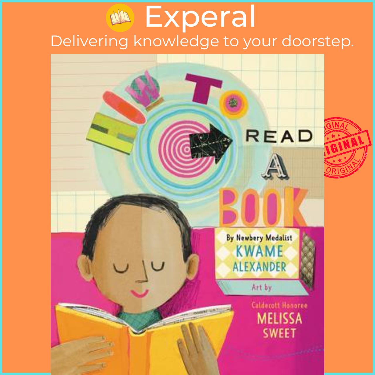 Sách - How to Read a Book by Kwame Alexander Melissa Sweet