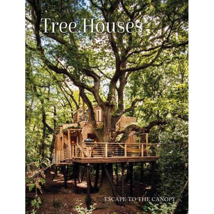 Tree Houses : Escape to the Canopy