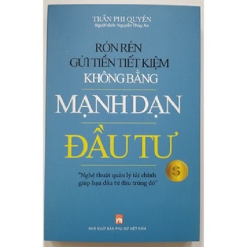 Rón rén gửi tiền tiết kiệm không bằng mạnh dạn đầu tư - Nghệ thuật quản lý tài chính giúp bạn đầu tư đâu trúng đó