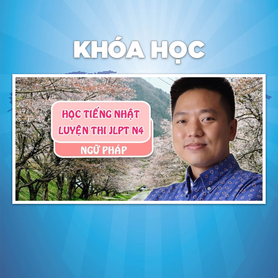 Khóa Học Tiếng Nhật - Luyện Thi JLPT N4 Ngữ Pháp