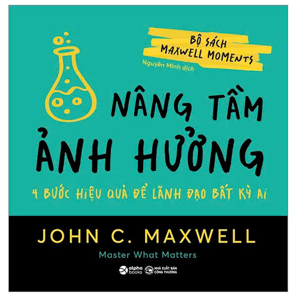 (Bộ 4 Cuốn) Bộ Sách Maxwell Moments (NÂNG TẦM ẢNH HƯỞNG - PHÁ VỠ GIỚI HẠN - LỰA CHỌN SÁNG SUỐT - THAY ĐỔI TƯ DUY) - John C. Maxwell - Nhiều dịch giả