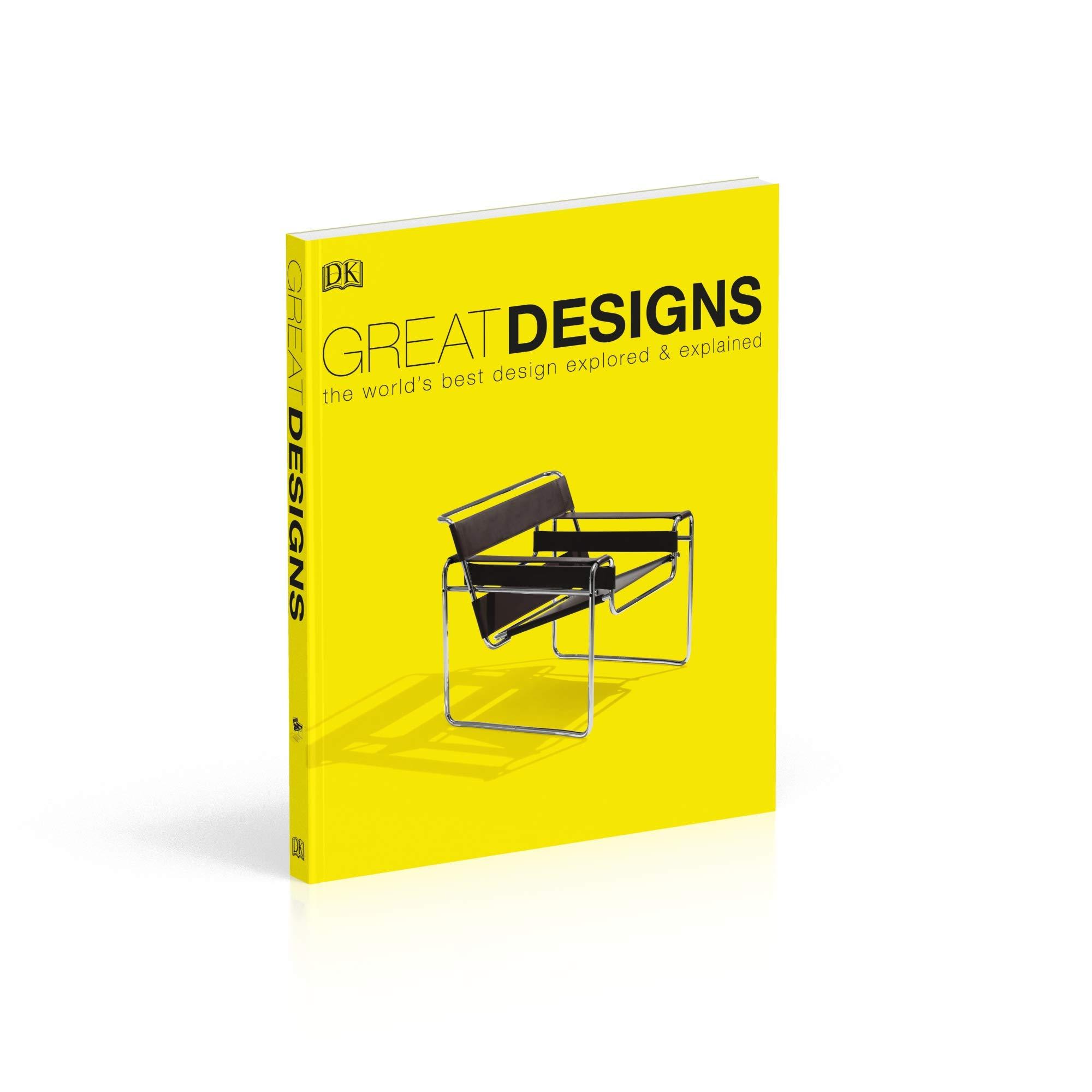 Great Designs: The World's Best Design Explored and Explained (Paperback)