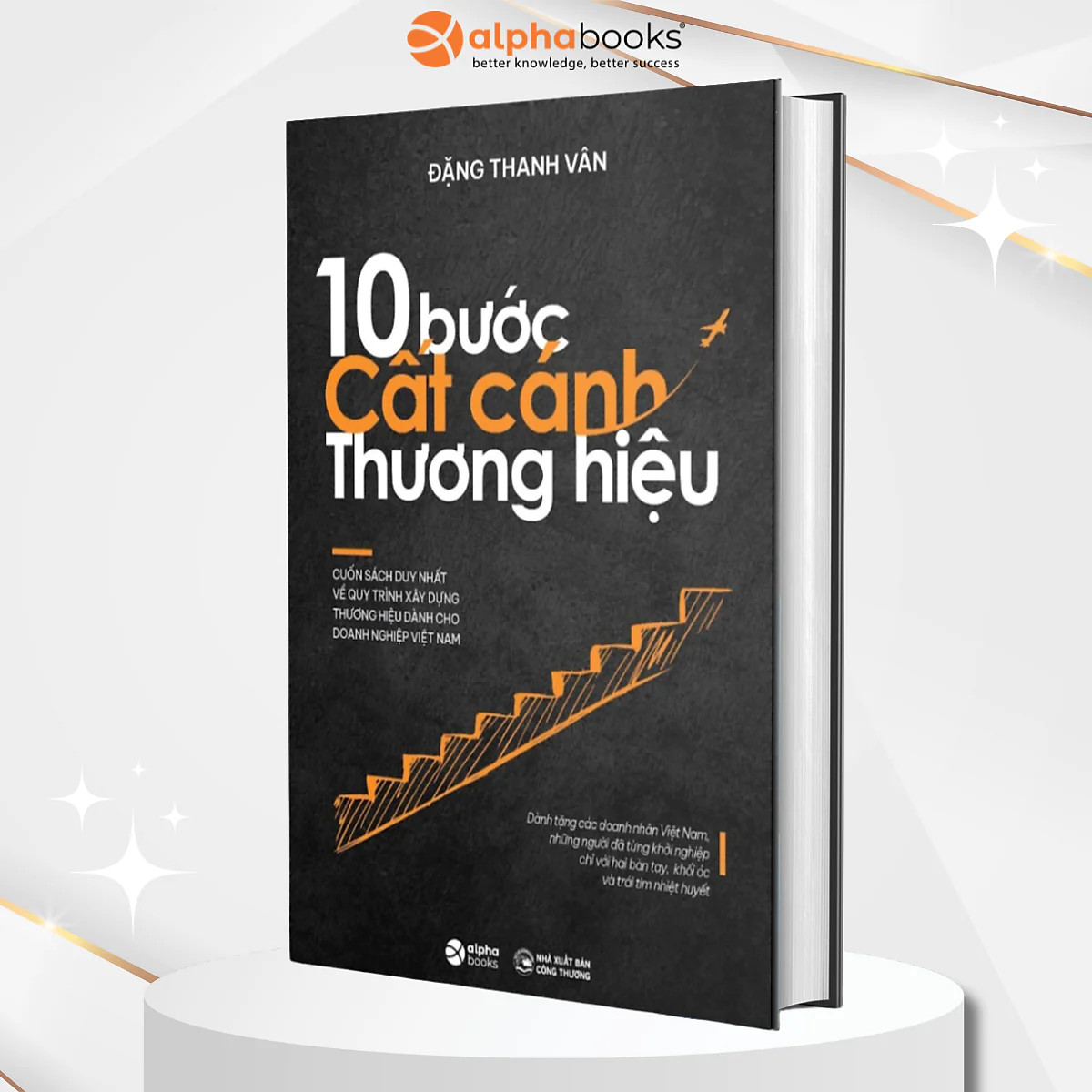 (Bìa Cứng) 10 BƯỚC CẤT CÁNH THƯƠNG HIỆU - ThS. Đặng Thanh Vân