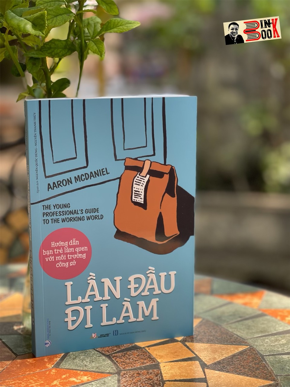 LẦN ĐẦU ĐI LÀM – Hướng dẫn bạn trẻ làm quen với môi trường công sở – Aaron Mcdaniel – Nguyễn Quốc Dũng và Nguyễn Thanh Thúy dịch – VanLangBooks – NXB Hồng Đức