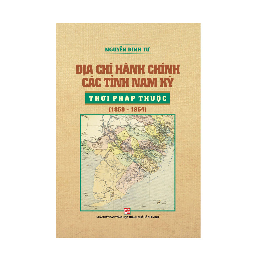 Địa Chí Hành Chính Các Tỉnh Nam Kỳ Thời Pháp Thuộc