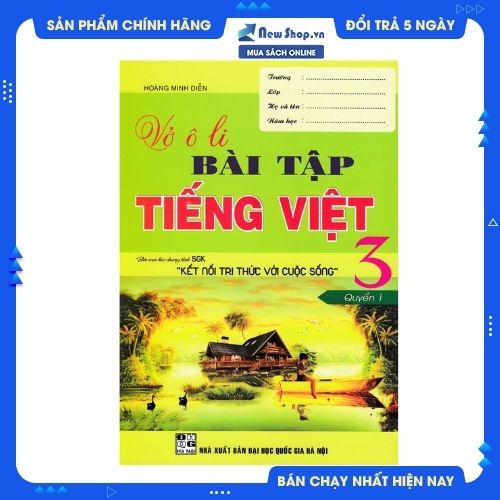 VỞ Ô LI BÀI TẬP TIẾNG VIỆT 3 QUYỂN 1 (BIÊN SOẠN THEO CHƯƠNG TRÌNH SGK KẾT NỐI TRI THỨC VỚI CUỘC SỐNG)