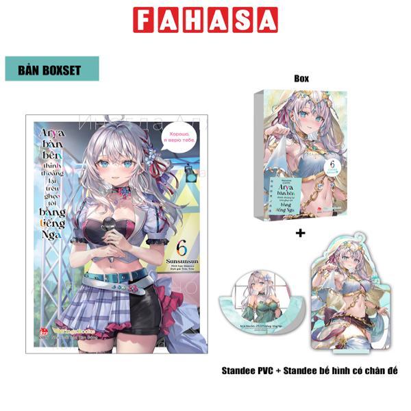 Sách - Arya Bàn Bên Thỉnh Thoảng Lại Trêu Ghẹo Tôi Bằng Tiếng Nga - Tập 6 - Bản Boxset - Tặng Kèm Boxset + Standee PVC + Standee Bế Hình Có Chân Đế
