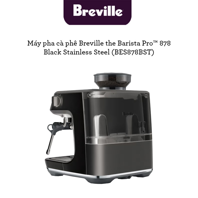 Máy pha cà phê Breville 878 the Barista Pro (Thép Đen không gỉ)- Hàng chính hãng