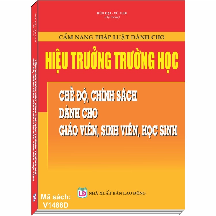 Cẩm nang Pháp Luật dành cho Hiệu Trưởng Trường Học – Chế độ, Chính sách dành cho Giáo Viên, Sinh Viên, Học Sinh