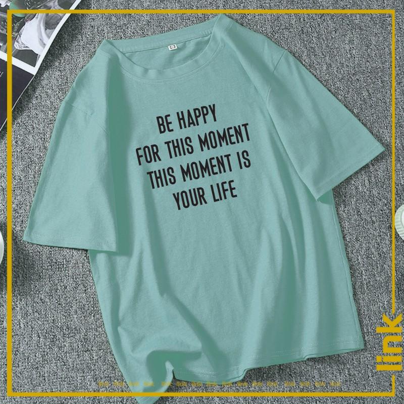 Áo nữ tay lỡ BE HAPPY FOR THIS MOMENT dáng rộng unisex