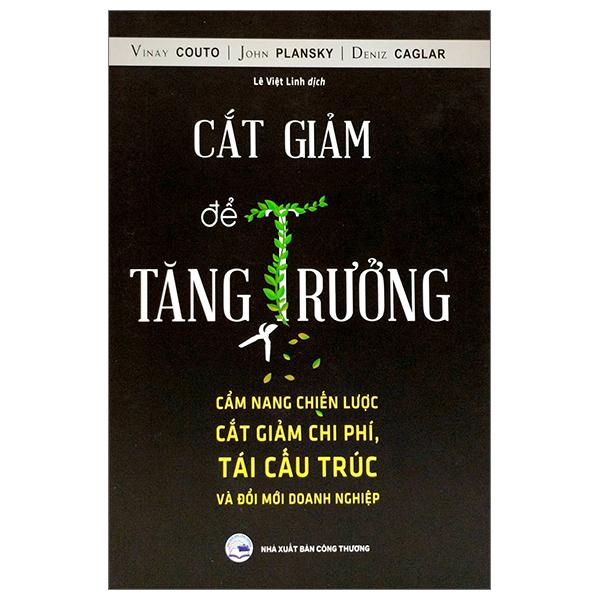 Cắt Giảm Để Tăng Trưởng - Cẩm Nang Chiến Lược Cắt Giảm Chi Phí, Tái Cấu Trúc và Đổi Mới Doanh Nghiệp - Bìa Cứng