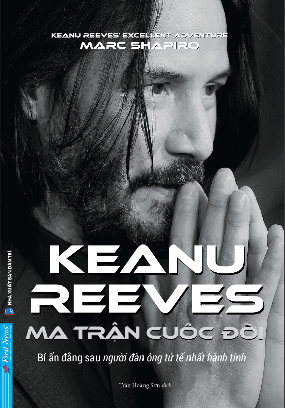 Ma Trận Cuộc Đời Keanu Reeves - Keanu Reeves’s Excellent Adventure: An Unauthorized Biography